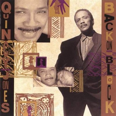  Quincy Jones Produces Back on the Block – A Celebration of Diversity and an Echoing Call for Collaboration